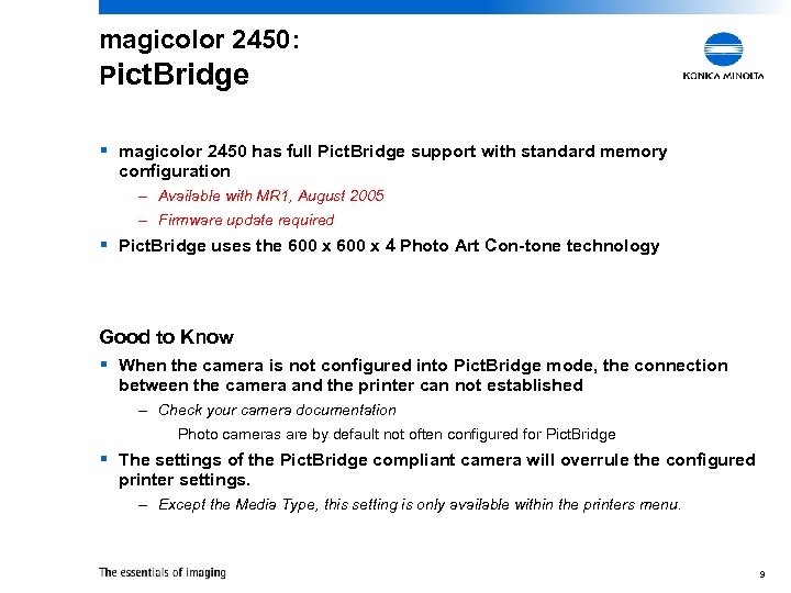 magicolor 2450: Pict. Bridge § magicolor 2450 has full Pict. Bridge support with standard