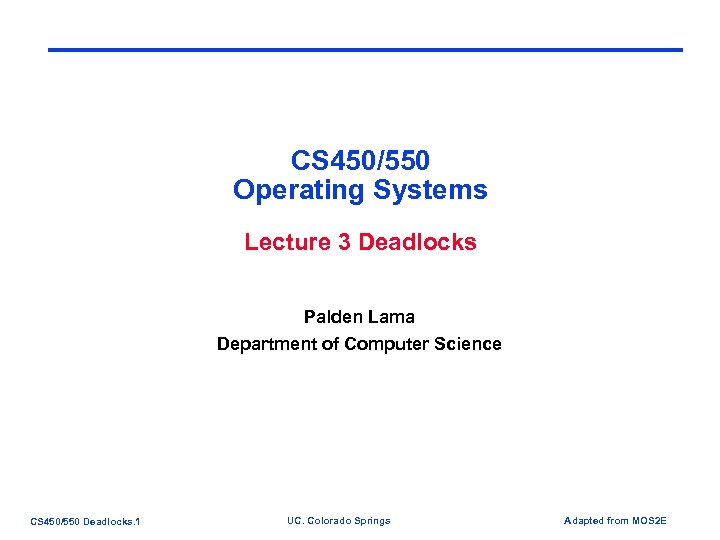 CS 450/550 Operating Systems Lecture 3 Deadlocks Palden Lama Department of Computer Science CS