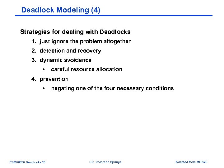 Deadlock Modeling (4) Strategies for dealing with Deadlocks 1. just ignore the problem altogether