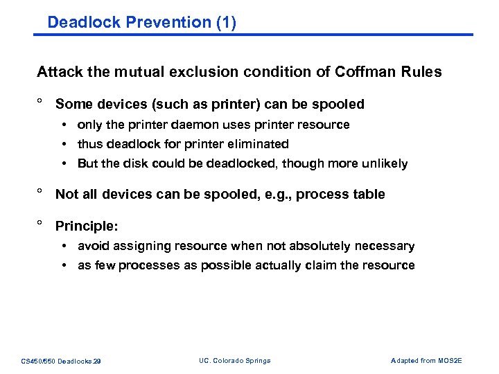 Deadlock Prevention (1) Attack the mutual exclusion condition of Coffman Rules ° Some devices