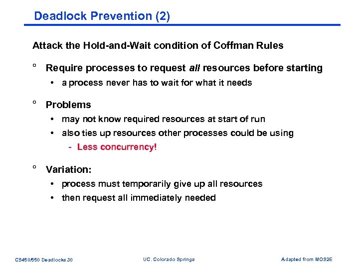 Deadlock Prevention (2) Attack the Hold-and-Wait condition of Coffman Rules ° Require processes to
