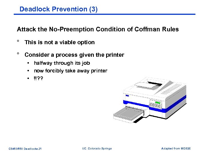 Deadlock Prevention (3) Attack the No-Preemption Condition of Coffman Rules ° This is not