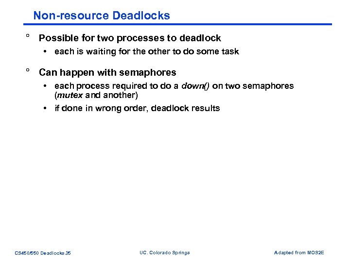 Non-resource Deadlocks ° Possible for two processes to deadlock • each is waiting for