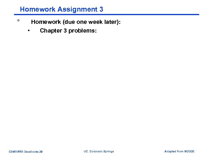 Homework Assignment 3 ° Homework (due one week later): • Chapter 3 problems: CS