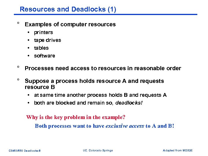 Resources and Deadlocks (1) ° Examples of computer resources • • printers tape drives