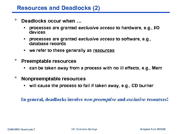 Resources and Deadlocks (2) ° Deadlocks occur when … • processes are granted exclusive