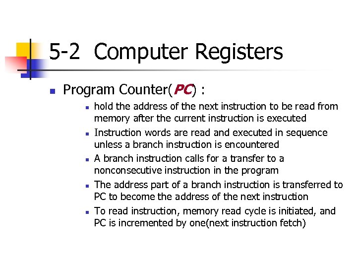 5 -2 Computer Registers n Program Counter(PC) : n n n hold the address