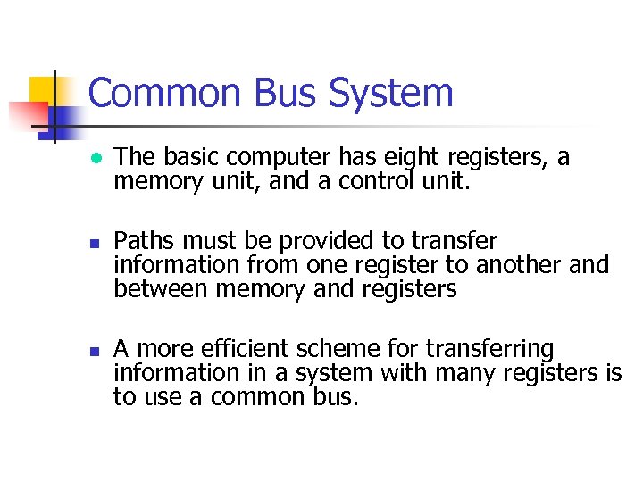Common Bus System l n n The basic computer has eight registers, a memory