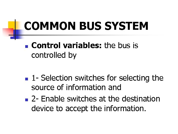 COMMON BUS SYSTEM n n n Control variables: the bus is controlled by 1
