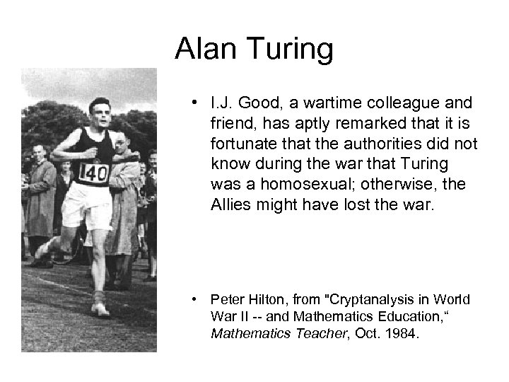 Alan Turing • I. J. Good, a wartime colleague and friend, has aptly remarked