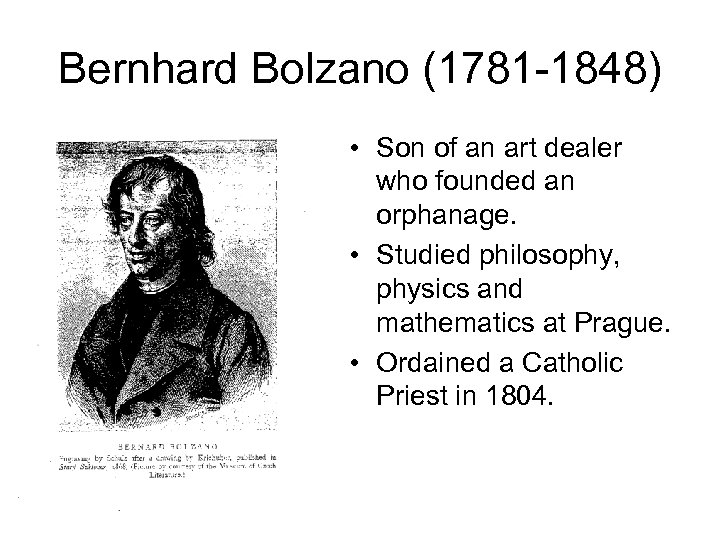 Bernhard Bolzano (1781 -1848) • Son of an art dealer who founded an orphanage.