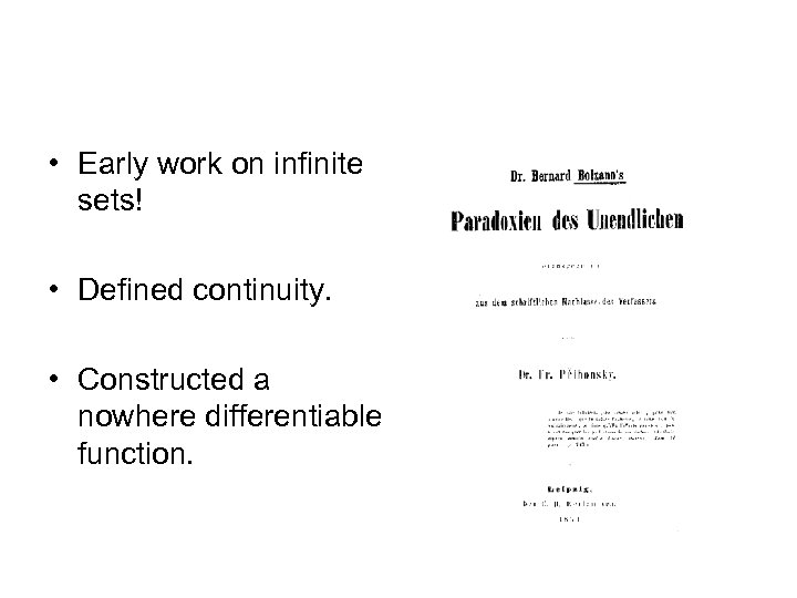  • Early work on infinite sets! • Defined continuity. • Constructed a nowhere