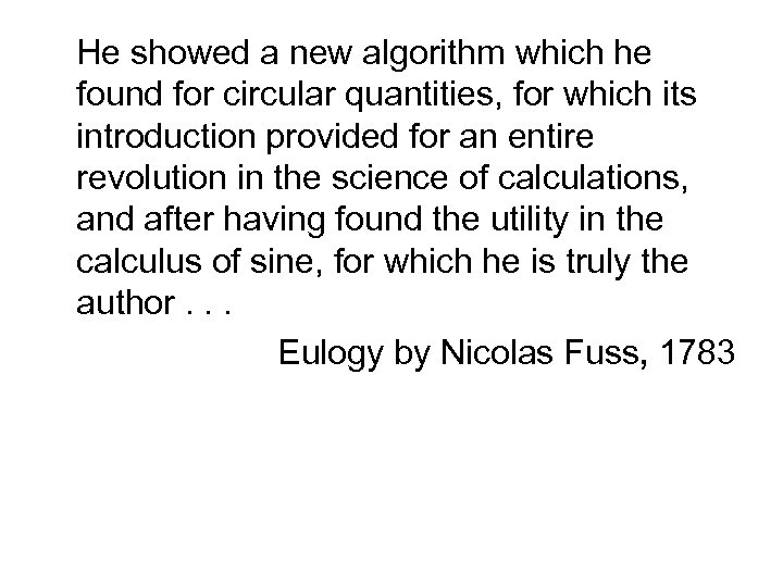 He showed a new algorithm which he found for circular quantities, for which its