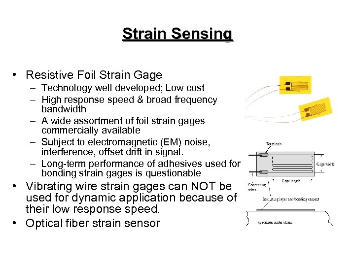 Strain Sensing • Resistive Foil Strain Gage – Technology well developed; Low cost –