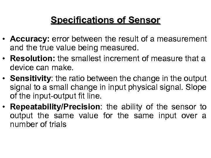 Specifications of Sensor • Accuracy: error between the result of a measurement and the