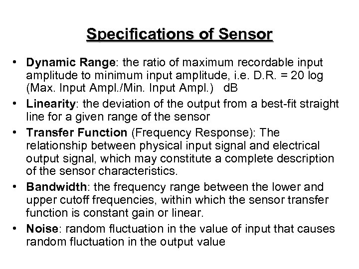 Specifications of Sensor • Dynamic Range: the ratio of maximum recordable input amplitude to