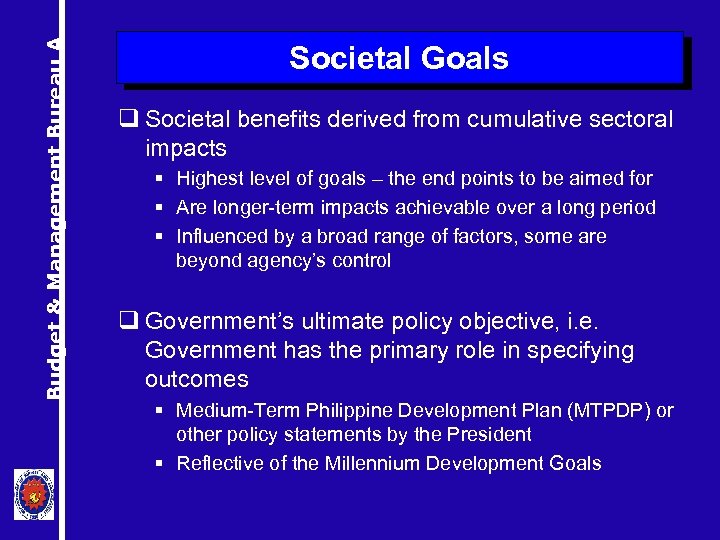 Budget & Management Bureau A Societal Goals q Societal benefits derived from cumulative sectoral
