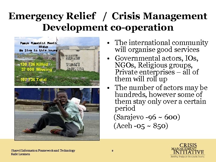 Emergency Relief / Crisis Management Development co-operation Pemuk Rumahini Masih Hidup We live in