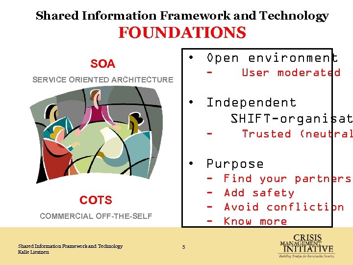 Shared Information Framework and Technology FOUNDATIONS • Open environment SOA - SERVICE ORIENTED ARCHITECTURE