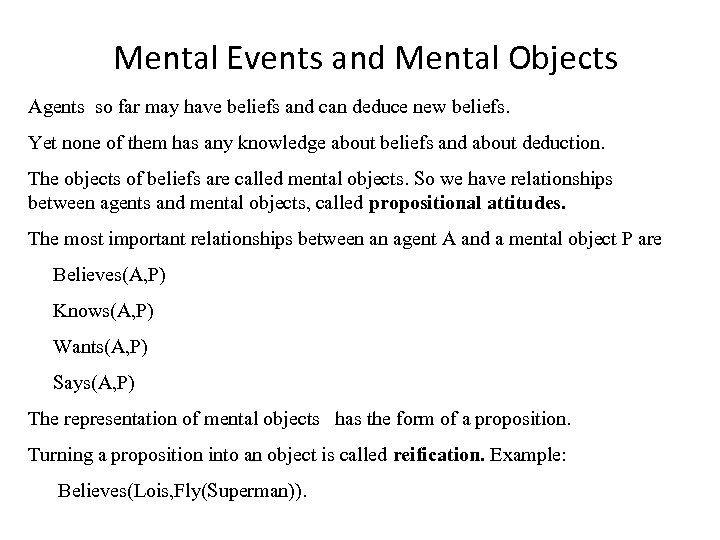 Mental Events and Mental Objects Agents so far may have beliefs and can deduce