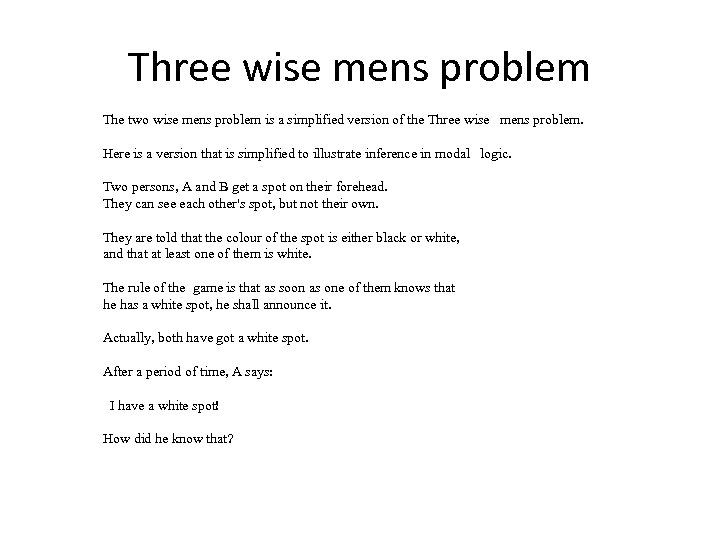 Three wise mens problem The two wise mens problem is a simplified version of