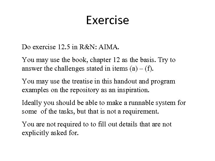Exercise Do exercise 12. 5 in R&N: AIMA. You may use the book, chapter