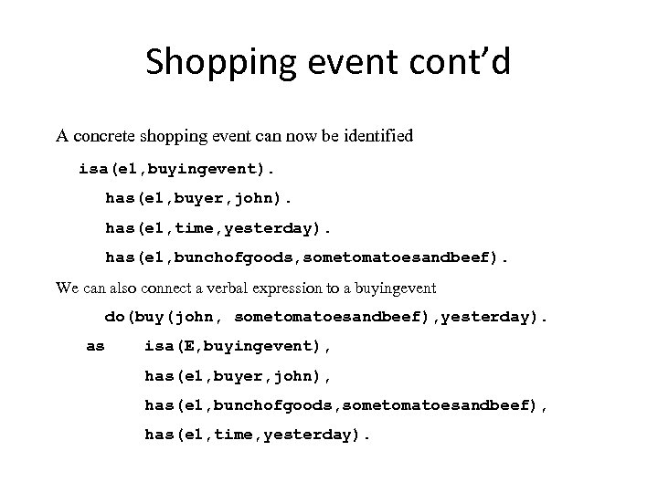 Shopping event cont’d A concrete shopping event can now be identified isa(e 1, buyingevent).