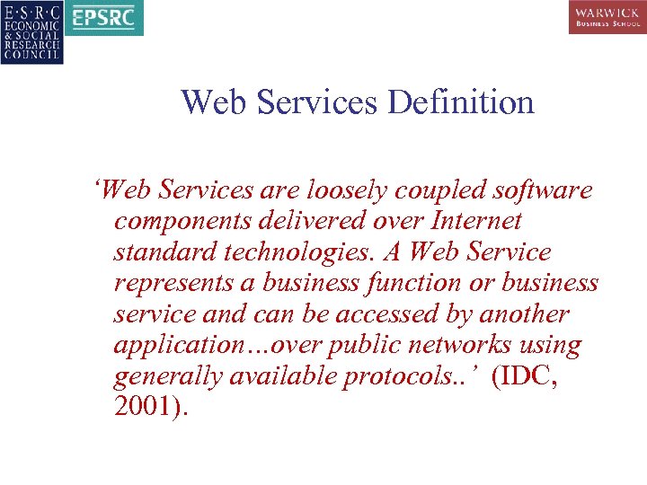 Web Services Definition ‘Web Services are loosely coupled software components delivered over Internet standard