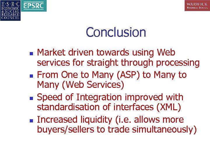 Conclusion n n Market driven towards using Web services for straight through processing From