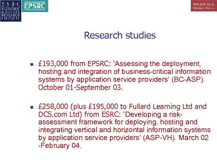 Research studies n n £ 193, 000 from EPSRC: ‘Assessing the deployment, hosting and