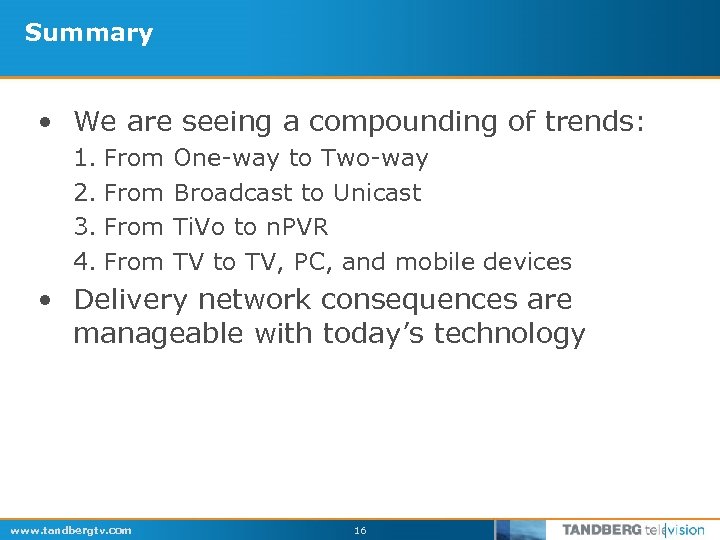 Summary • We are seeing a compounding of trends: 1. From 2. From 3.