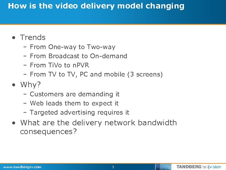 How is the video delivery model changing • Trends – – From One-way to