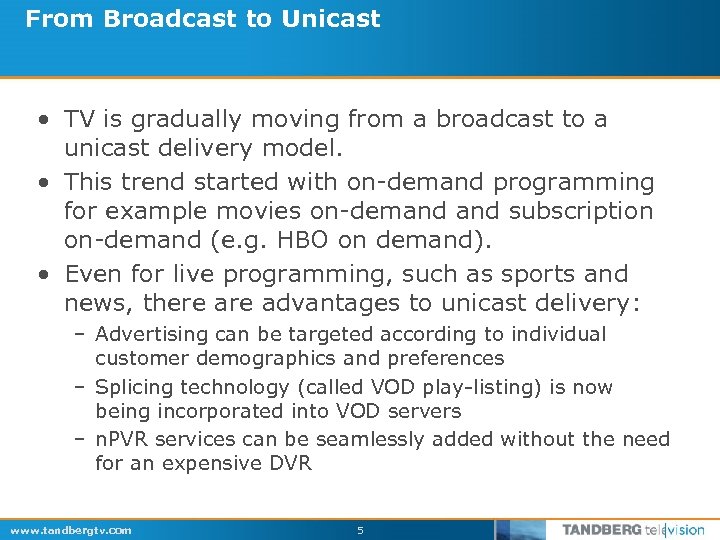 From Broadcast to Unicast • TV is gradually moving from a broadcast to a
