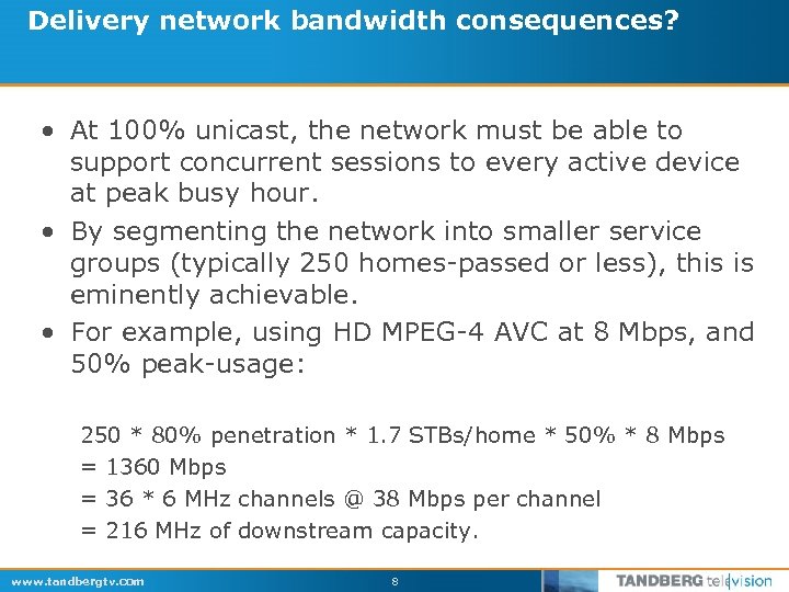 Delivery network bandwidth consequences? • At 100% unicast, the network must be able to