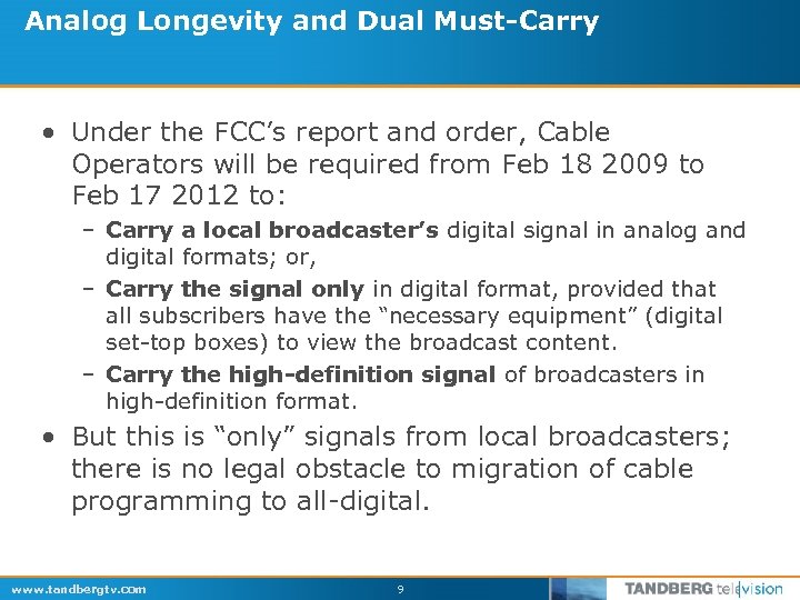 Analog Longevity and Dual Must-Carry • Under the FCC’s report and order, Cable Operators