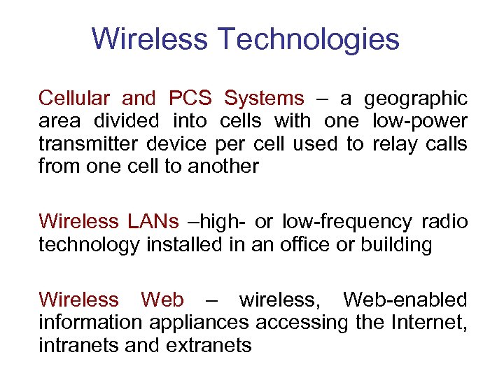 Wireless Technologies Cellular and PCS Systems – a geographic area divided into cells with