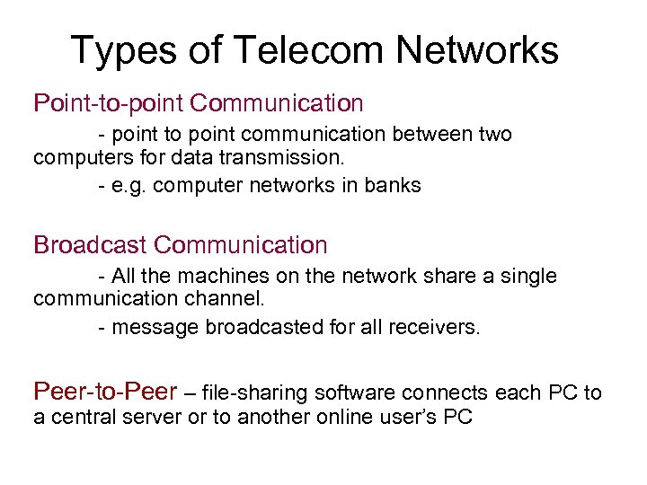 Types of Telecom Networks Point-to-point Communication - point to point communication between two computers