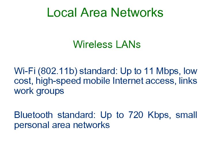 Local Area Networks Wireless LANs Wi-Fi (802. 11 b) standard: Up to 11 Mbps,