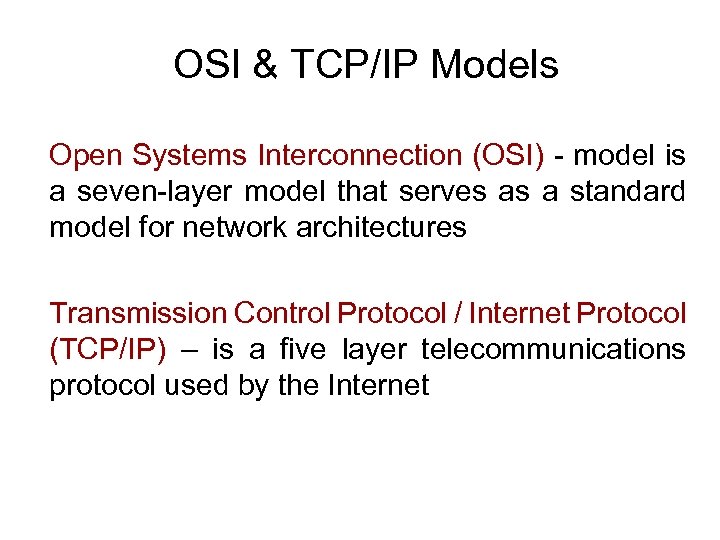 OSI & TCP/IP Models Open Systems Interconnection (OSI) - model is a seven-layer model