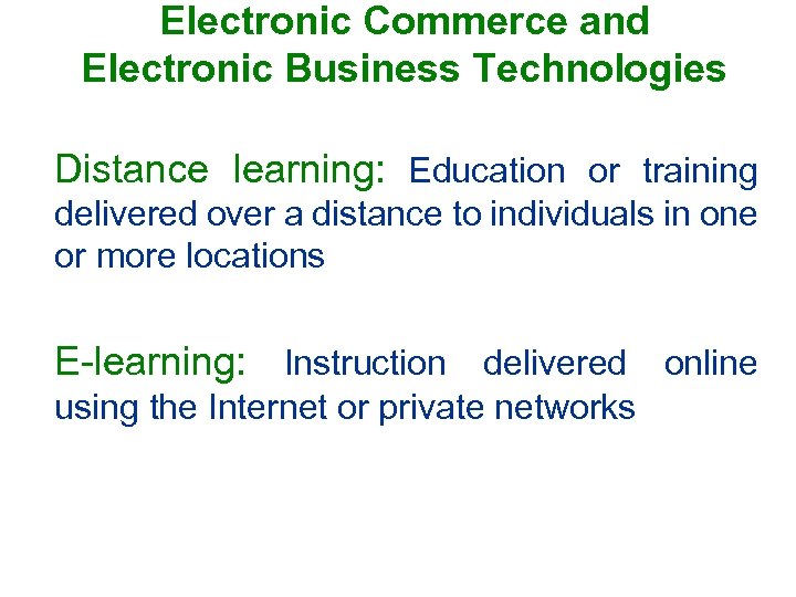 Electronic Commerce and Electronic Business Technologies Distance learning: Education or training delivered over a