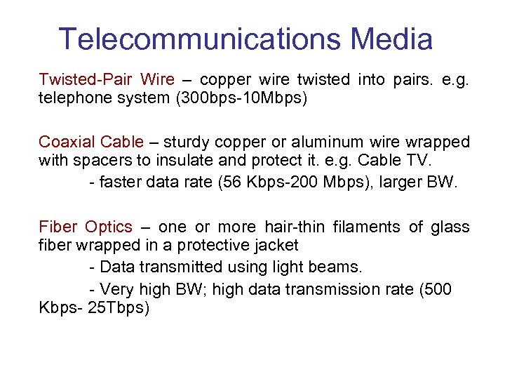 Telecommunications Media Twisted-Pair Wire – copper wire twisted into pairs. e. g. telephone system