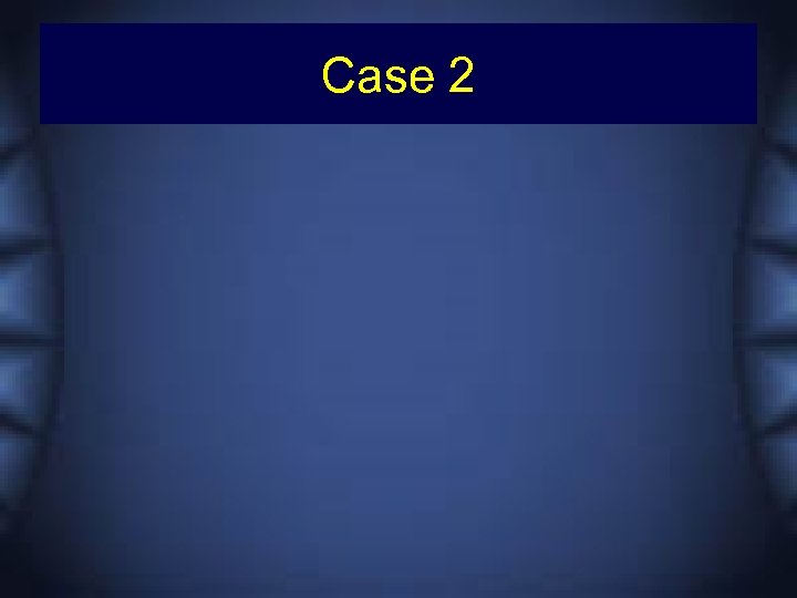 Case 2 