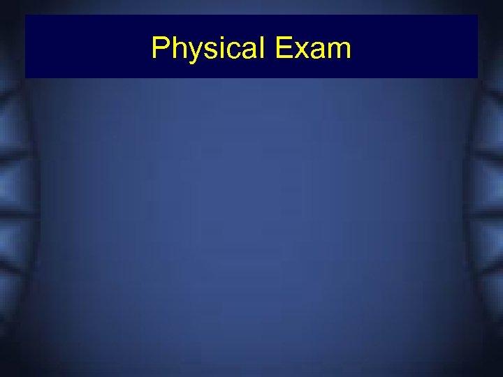 Physical Exam 