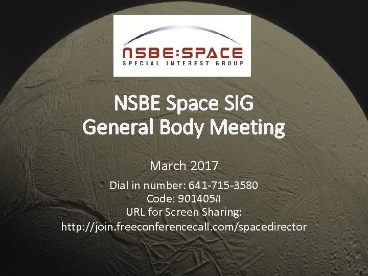 NSBE Space SIG General Body Meeting March 2017 Dial in number: 641 -715 -3580