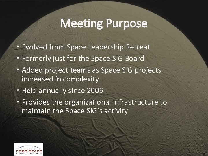 Meeting Purpose • Evolved from Space Leadership Retreat • Formerly just for the Space