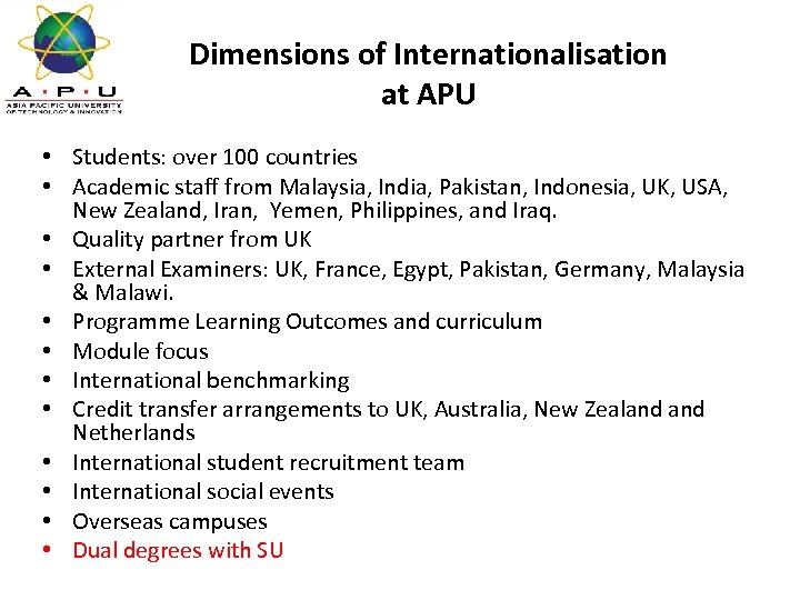 Dimensions of Internationalisation at APU • Students: over 100 countries • Academic staff from