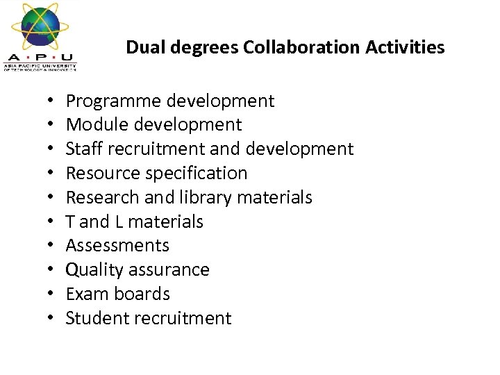Dual degrees Collaboration Activities • • • Programme development Module development Staff recruitment and