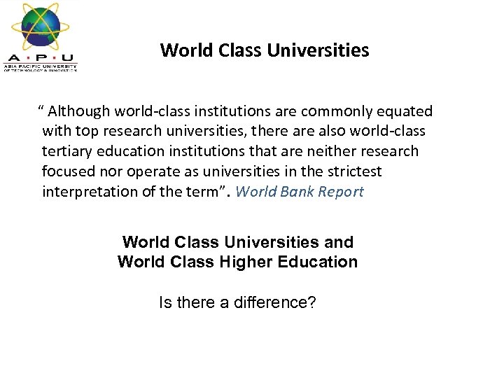 World Class Universities “ Although world‐class institutions are commonly equated with top research universities,