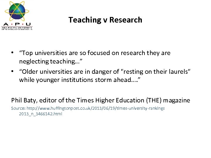 Teaching v Research • “Top universities are so focused on research they are neglecting