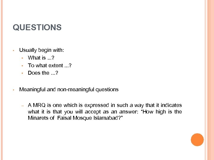 QUESTIONS • Usually begin with: • What is. . . ? • To what